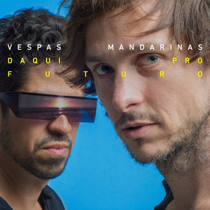 Vespas Mandarinas — Daqui Pro Futuro (LP Vinyl Record, sealed)
